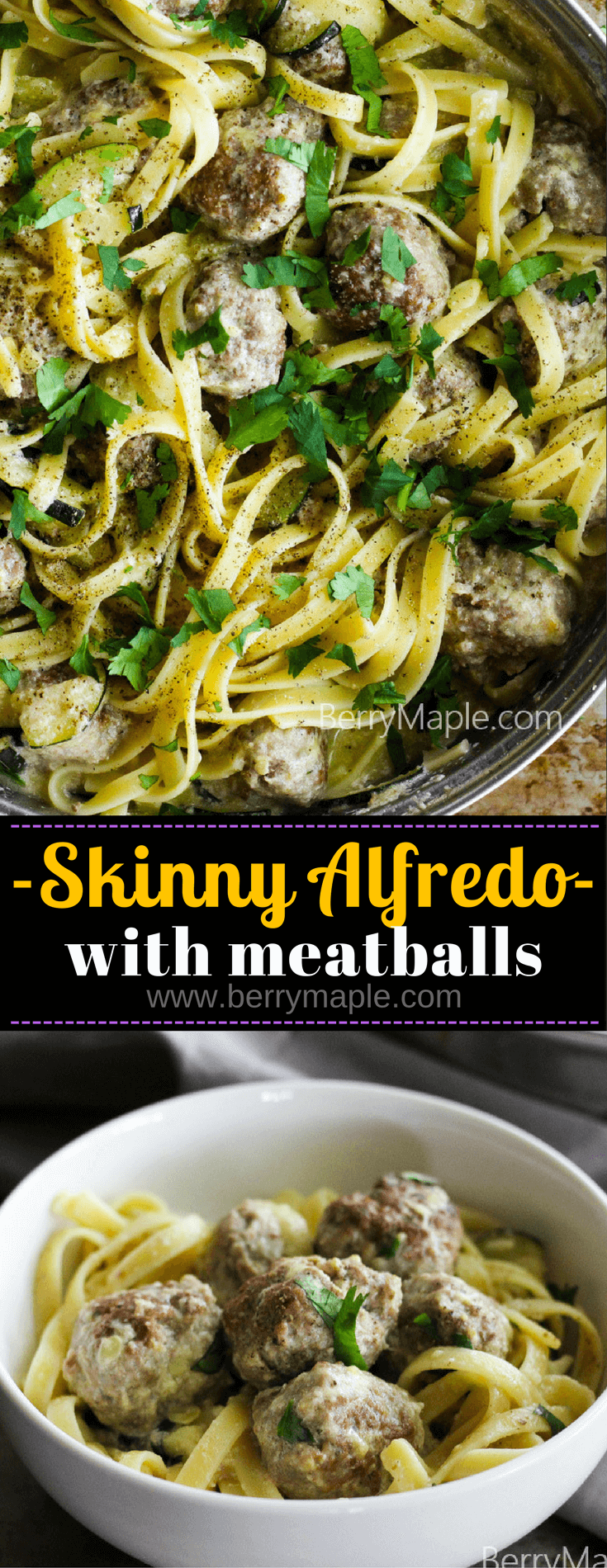 Skinny Fettuccine Alfredo with meatballs Berry&Maple