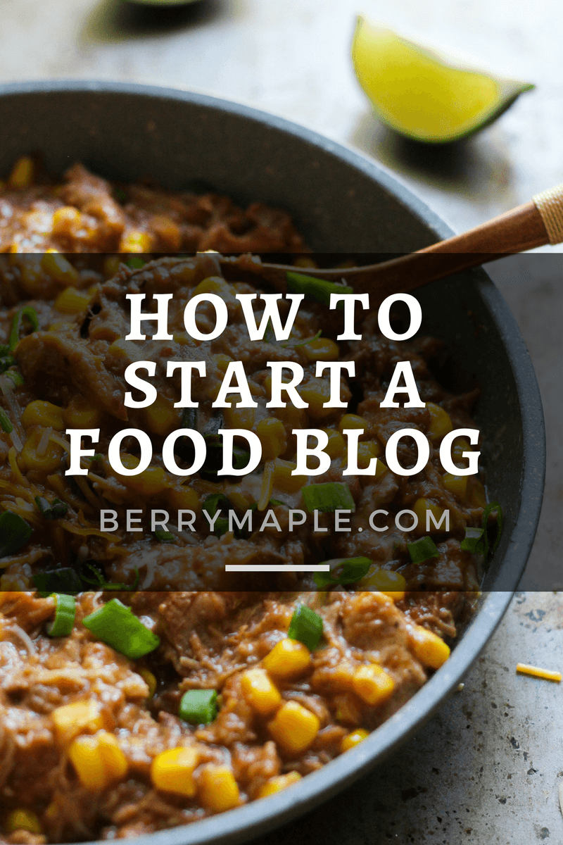 How to start a food blog Berry&Maple
