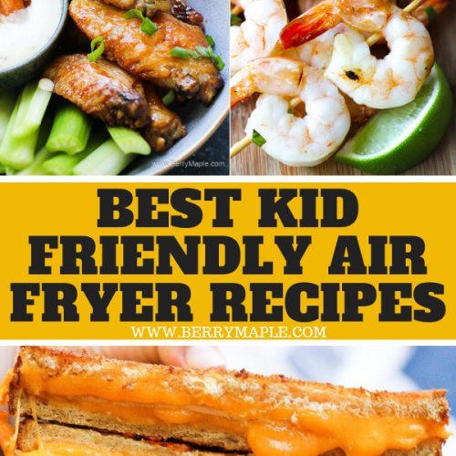 Best kid friendly Air Fryer recipes - Berry&Maple